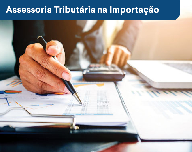 Assessoria Tributária na Importação